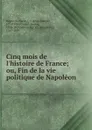 Cinq mois de l.histoire de France - Jean-Joseph Regnault-Warin