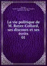 La vie politique de M. Royer-Collard, ses discours et ses ecrits - Amable-Guillaume-Prosper Brugière Barante