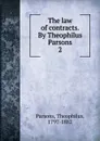 The law of contracts. By Theophilus Parsons - Theophilus Parsons