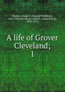 A life of Grover Cleveland - George Frederick Parker