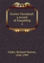 Grover Cleveland - Gilder Richard Watson