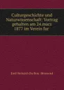 Culturgeschichte und Naturwissenschaft - Emil Heinrich Du Bois-Reymond