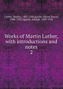Works of Martin Luther - M. Luther