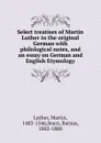 Select treatises of Martin Luther in the original German - M. Luther