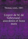 L.esprit de M. de Talleyrand - Louis Thomas