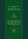 Correspondance du duc d.Aumale et de Cuvillier-Fleury - Henri d'Orléans Aumale