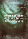 Pages d.histoire de la revolution de fevrier, 1848 - Louis Blanc