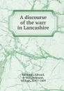 A discourse of the warr in Lancashire - Edward Robinson