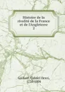 Histoire de la rivalite de la France et de l.Angleterre - Gabriel Henri Gaillard