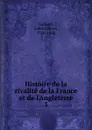 Histoire de la rivalite de la France et de l.Angleterre - Gabriel Henri Gaillard