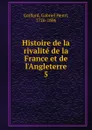Histoire de la rivalite de la France et de l.Angleterre - Gabriel Henri Gaillard