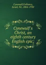 Cynewulf.s Christ, an eighth century English epic - Cynewulf