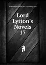 Lord Lytton.s Novels - E. B. Lytton