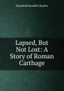 Lapsed, But Not Lost - Elizabeth Rundle Charles