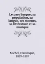 Le pays basque - Francisque Michel
