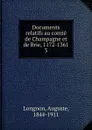 Documents relatifs au comte de Champagne et de Brie, 1172-1361 - Auguste Longnon