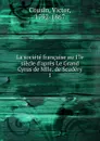 La societe francaise au 17e siecle d.apres Le Grand Cyrus de Mlle. de Scudery - Cousin Victor