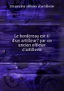 Le bordereau est-il d.un artilleur. par un ancien officier d.artillerie - 