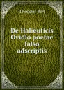 De Halieuticis Ovidio poetae falso adscriptis - Theodor Birt