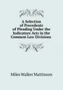 A Selection of Precedents of Pleading Under the Judicature Acts in the Common Law Divisions - Miles Walker Mattinson