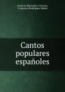 Cantos populares espanoles - Antonio Machado y Alvarez