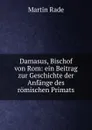 Damasus, Bischof von Rom - Martin Rade