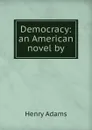 Democracy - Henry Adams