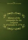 History of the campaign for the conquest of Canada in 1776 - Charles Henry Jones