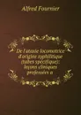De l.ataxie locomotrice d.origine syphilitique (tabes specifique) - Alfred Fournier