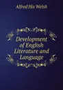 Development of English Literature and Language - Alfred Hix Welsh