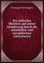 Ein indisches Marchen auf seiner Wanderung durch die asiatischen und europaischen Litteraturen - Hermann Varnhagen