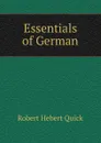 Essentials of German - Robert Hebert Quick