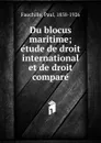 Du blocus maritime - Paul Fauchille