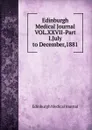 Edinburgh Medical Journal VOL.XXVII-Part I.July to December,1881 - Edinburgh Medical Journal