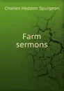 Farm sermons - Charles Haddon Spurgeon