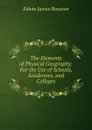 The Elements of Physical Geography - Edwin J. Houston