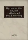 Hymns for the Church catholic - Hymns