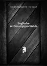 Englische Verfassungsgeschichte - Heinrich Rudolph H. F. von Gneist