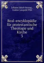 Real-encyklopadie fur protestantische Theologie und Kirche - Herzog Johann Jakob