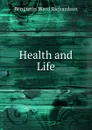 Health and Life - Benjamin Ward Richardson
