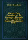 History of the Campaign for the Conquest of Canada in 1776 - Charles Henry Jones