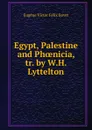 Egypt, Palestine and Phoenicia - Eugène Victor Félix Bovet