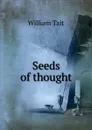 Seeds of thought - William Tait