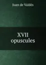 XVII opuscules - Juán de Valdés