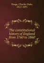 The constitutional history of England from 1760 to 1860 - Charles Duke Yonge