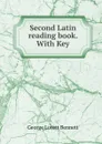 Second Latin reading book. - George Lovett Bennett