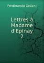Lettres a Madame d.Epinay. - Ferdinando Galiani