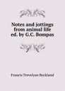 Notes and jottings from animal life - Francis Trevelyan Buckland