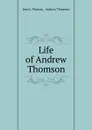 Life of Andrew Thomson - Jean L. Watson