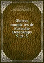 Oeuvres completes de Eustache Deschamps - Eustache Deschamps